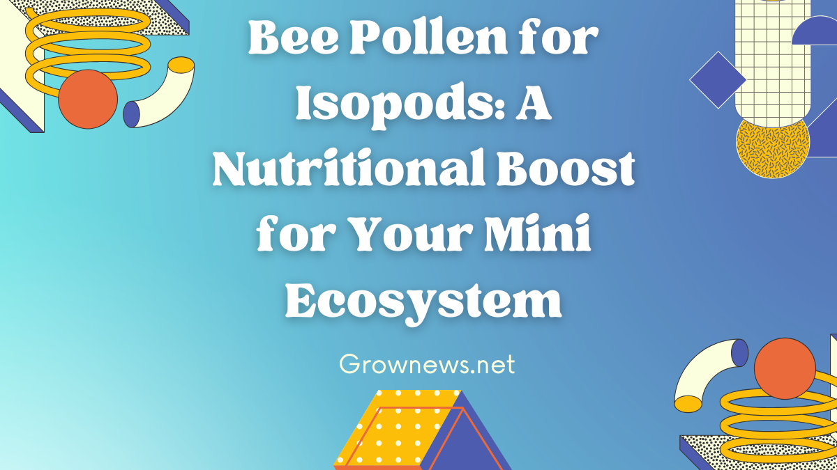 Bee Pollen for Isopods