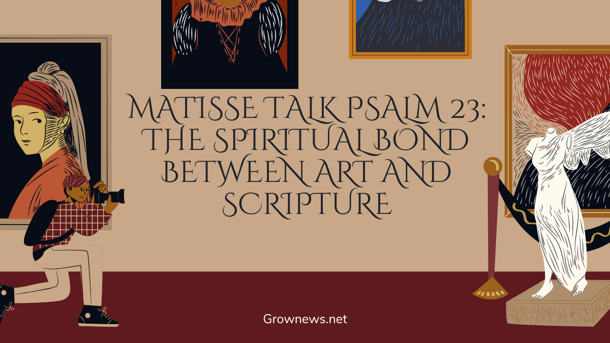 Matisse Talk Psalm 23