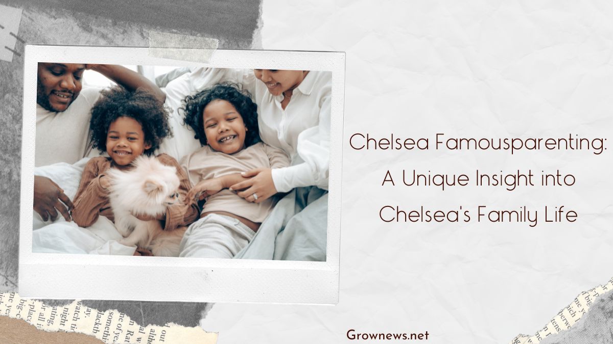 Chelsea Famousparenting